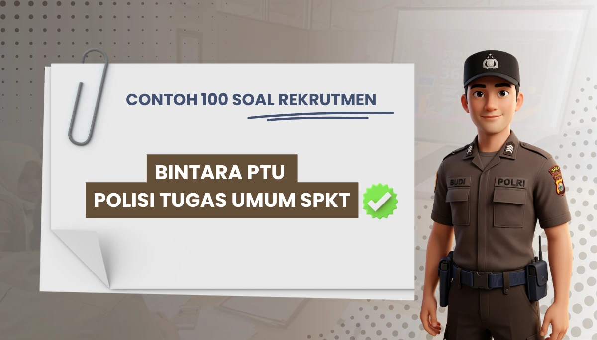 100+ Soal Rekrutmen Bintara PTU Polisi Tugas Umum SPKT + Kisi-kisi Rekrutmen