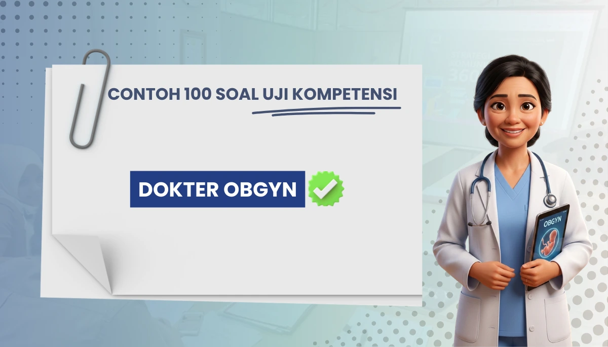 100+ Soal Uji Kompetensi Dokter Obgyn + Pembahasan Kisi-kisi