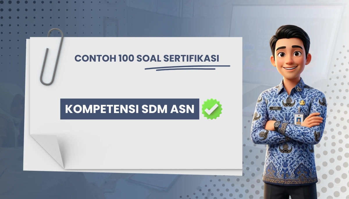 100+ Soal Sertifikasi Kompetensi SDM ASN + Pembahasan Kisi-kisi