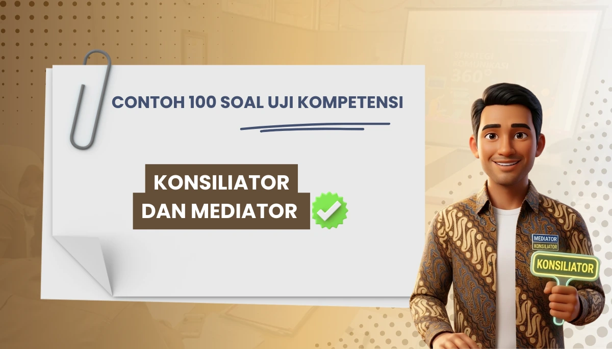 100+ Soal Uji Kompetensi Konsiliator dan Mediator + Pembahasan Kisi-kisi