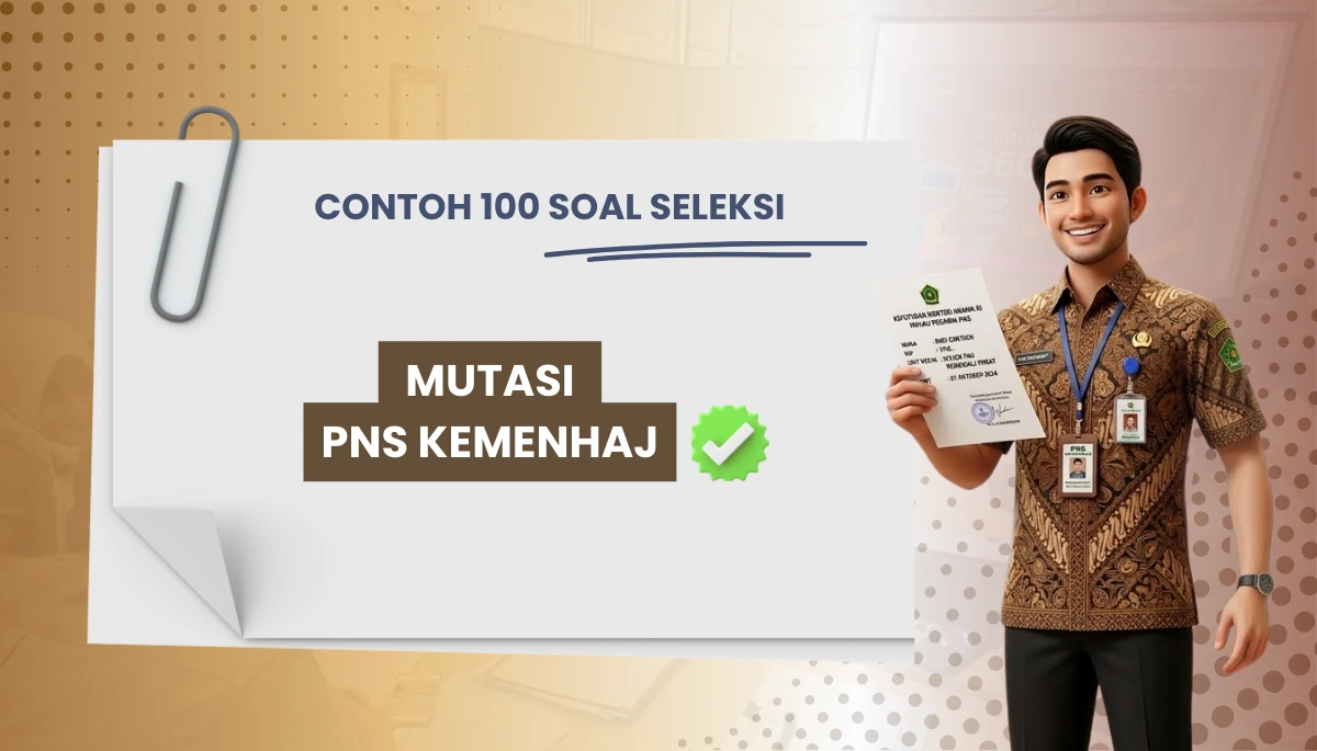 100+ Soal Seleksi Mutasi PNS Kemenhaj + Kisi-kisi Seleksi