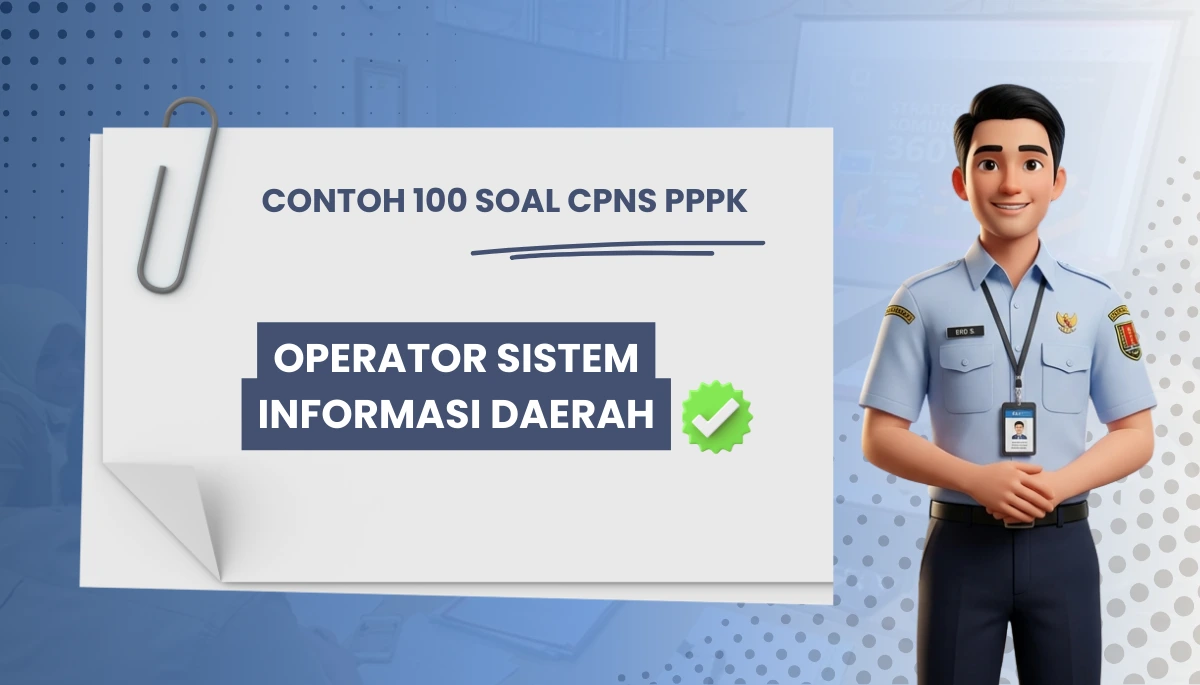 100+ Soal CPNS PPPK Operator Sistem Informasi Daerah + Kisi-kisi Rekrutmen