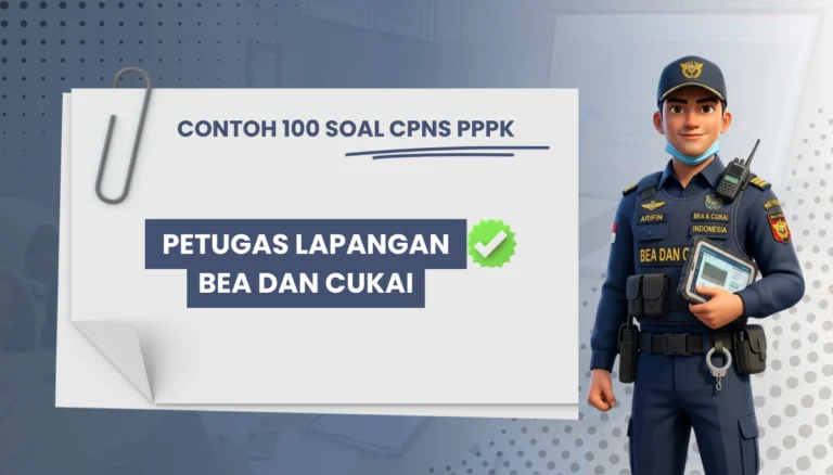 100+ Soal CPNS PPPK Petugas Lapangan Bea dan Cukai + Kisi-kisi Rekrutmen