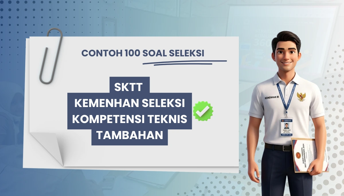 100+ Soal Seleksi SKTT Kemenhan Seleksi Kompetensi Teknis Tambahan + Kisi-kisi Seleksi