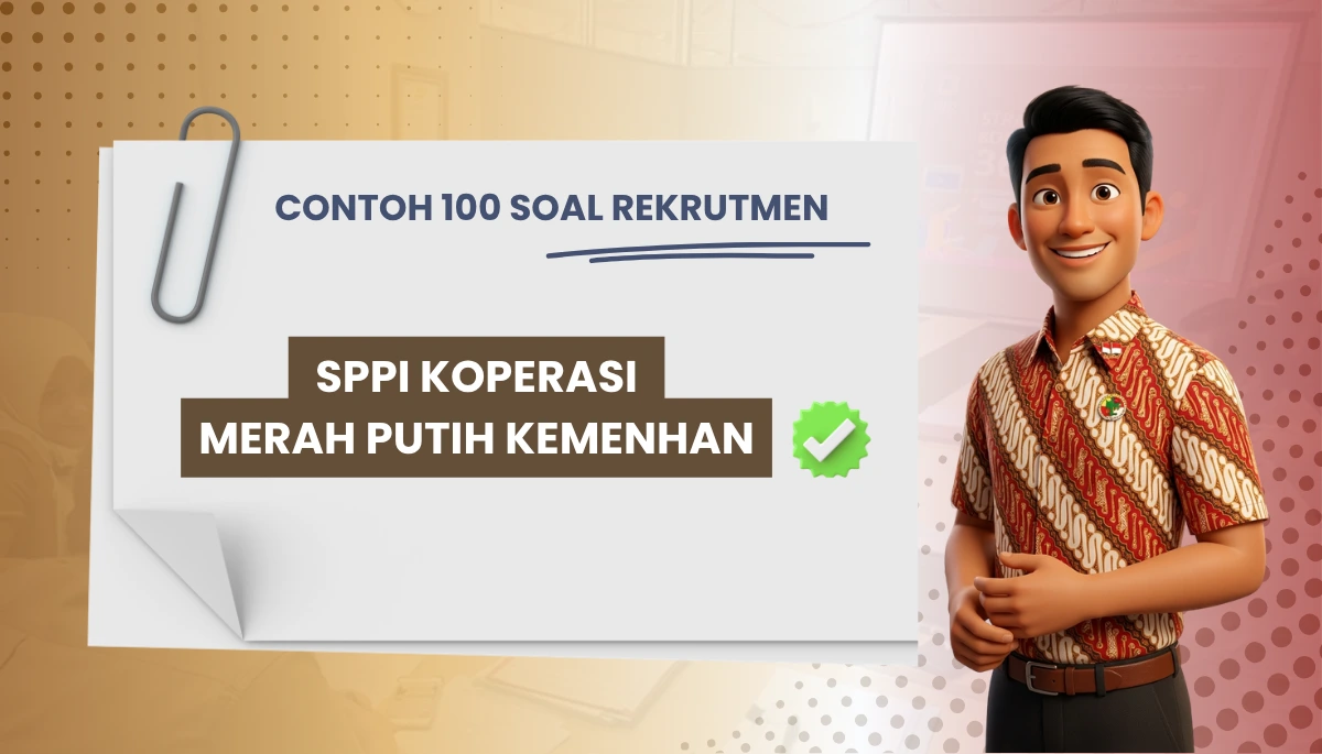100+ Soal Rekrutmen SPPI Koperasi Merah Putih Kemenhan + Kisi-kisi Rekrutmen