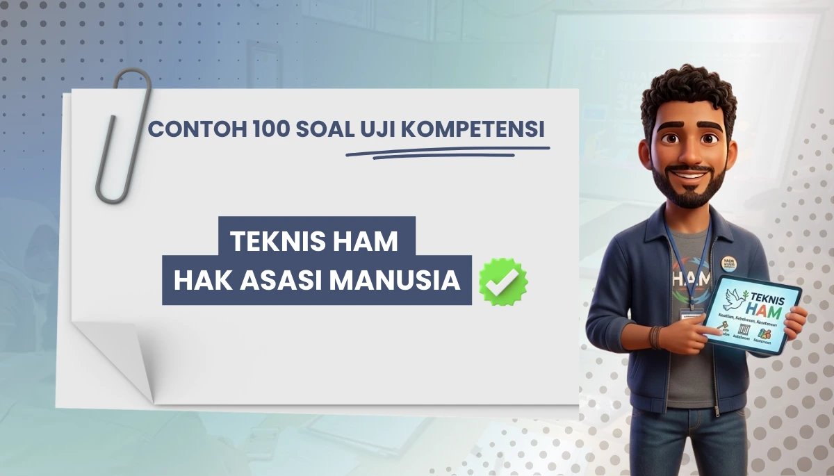 100+ Soal Uji Kompetensi Teknis HAM Hak Asasi Manusia + Pembahasan Kisi-kisi