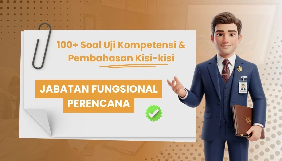 100+ Soal Uji Kompetensi Jabatan Fungsional Perencana + Pembahasan Kisi-kisi