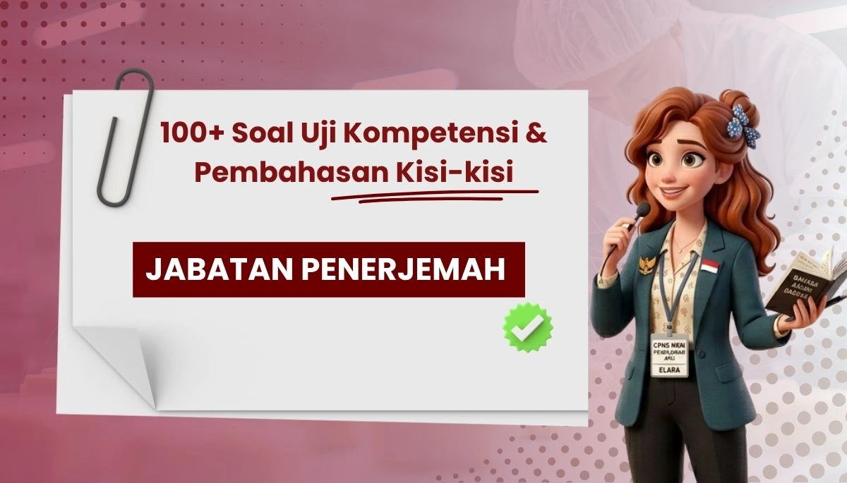 100+ Soal Uji Kompetensi Jabatan Penerjemah + Pembahasan Kisi-kisi
