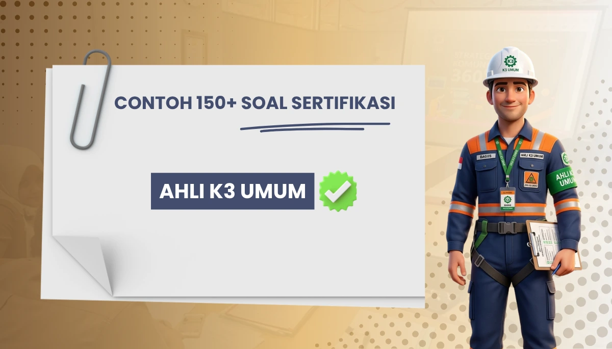 100+ Soal Sertifikasi Ahli K3 Umum + Kisi-kisi Sertifikasi