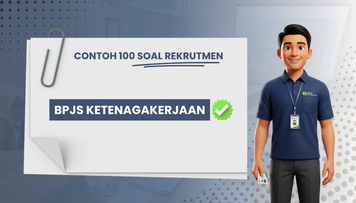 100+ Soal Rekrutemn BPJS Ketenagakerjaan + Kisi-kisi Rekrutmen