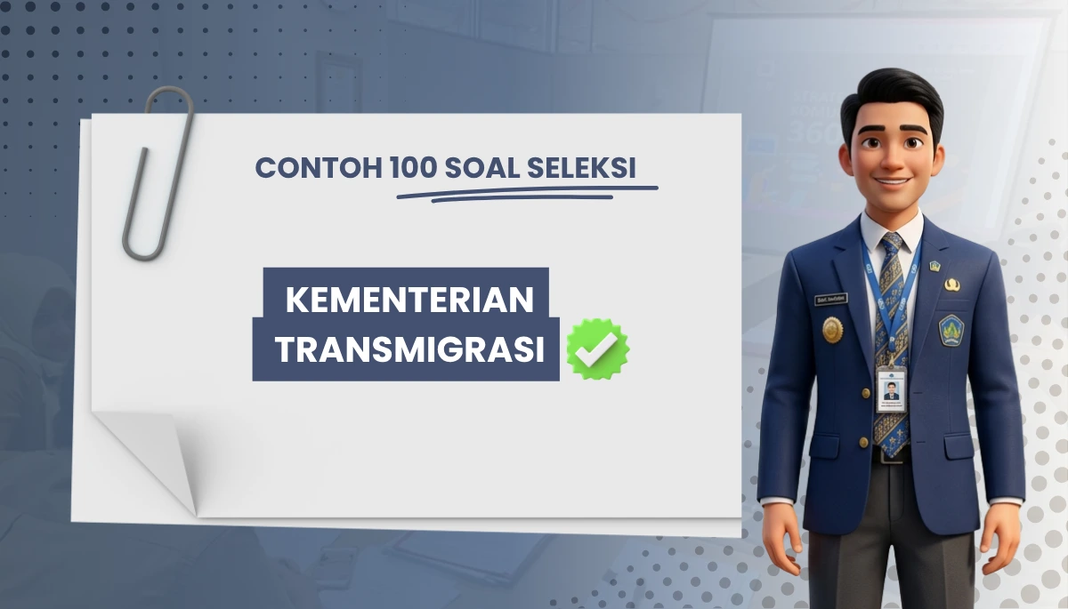 100+ Soal Seleksi Kementerian Transmigrasi + Kisi-kisi Seleksi