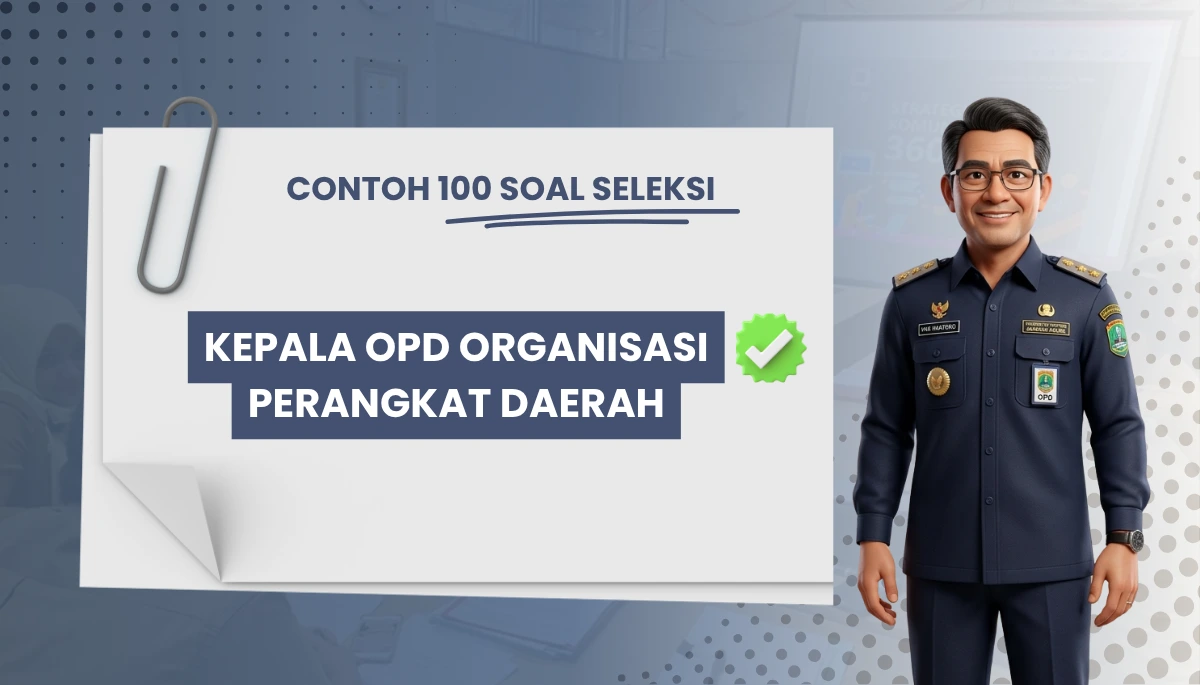100+ Soal Seleksi Kepala OPD Organisasi Perangkat Daerah + Kisi-kisi Seleksi