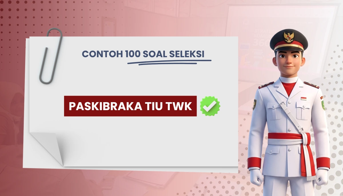 100+ Soal Seleksi Paskibraka TIU TWK + Kunci Jawaban