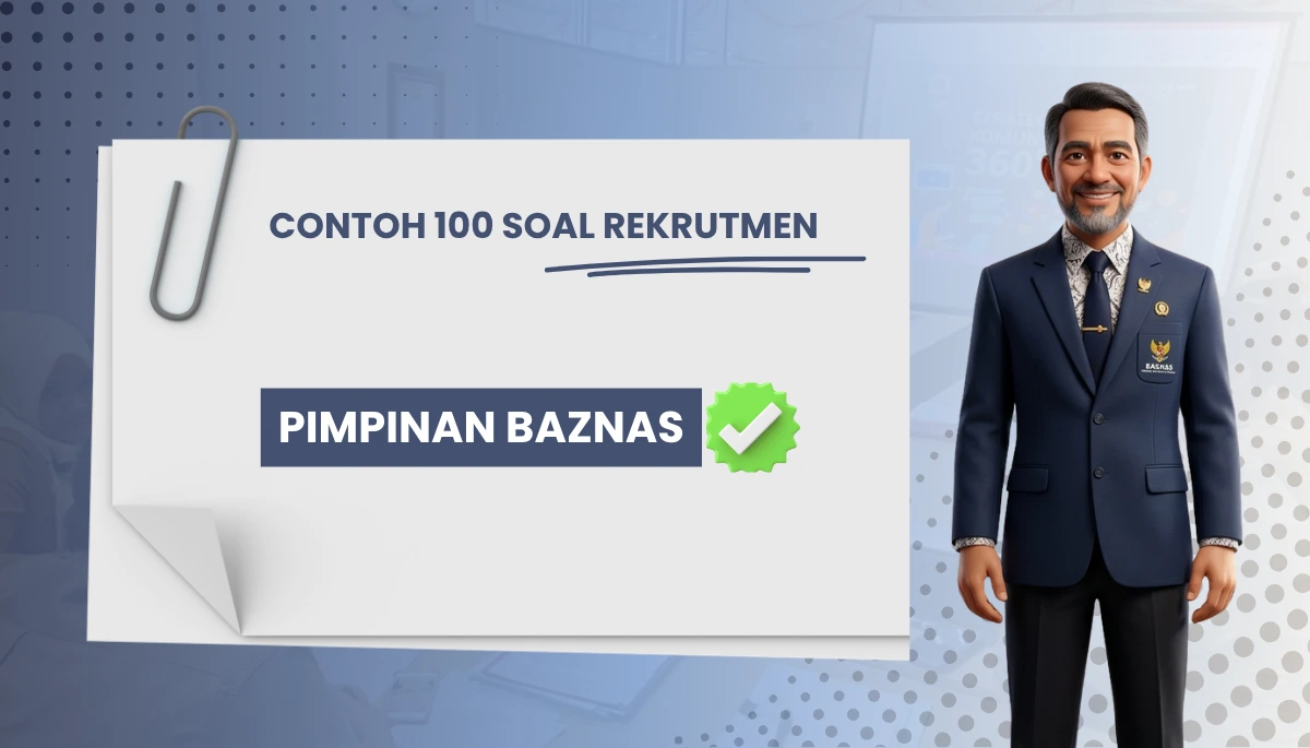 100+ Soal Rekrutmen Pimpinan Baznas + Kisi-kisi Rekrutmen