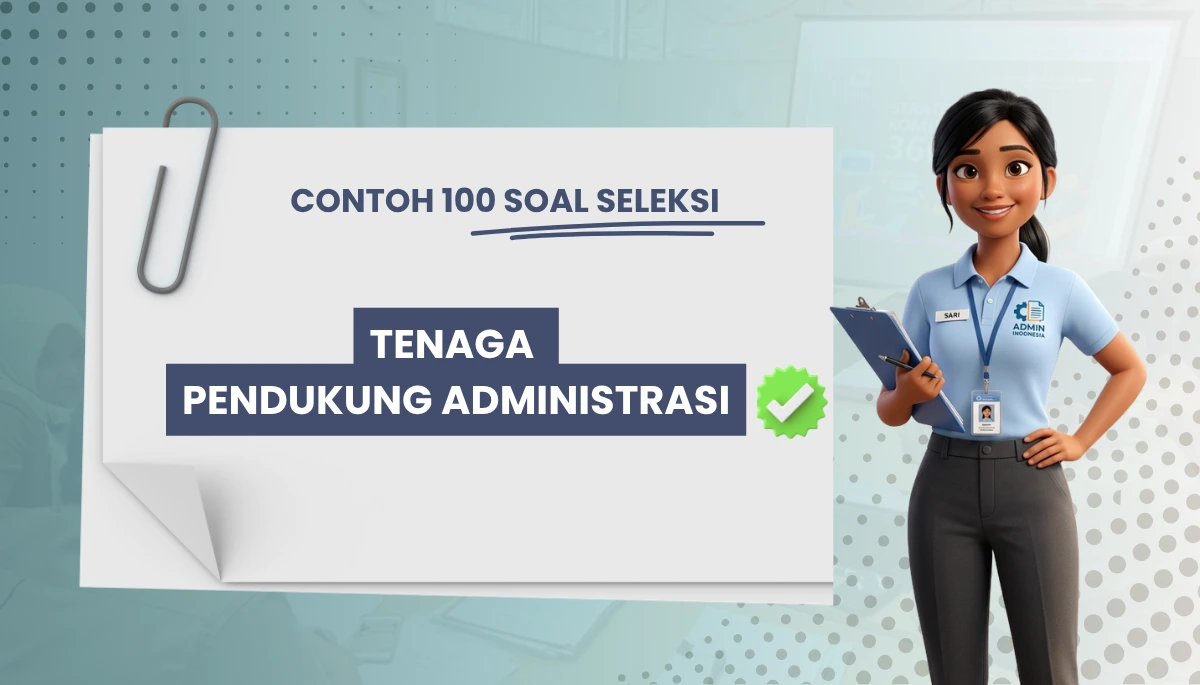 100+ Soal Seleksi Tenaga Pendukung Administrasi + Kisi-kisi Seleksi