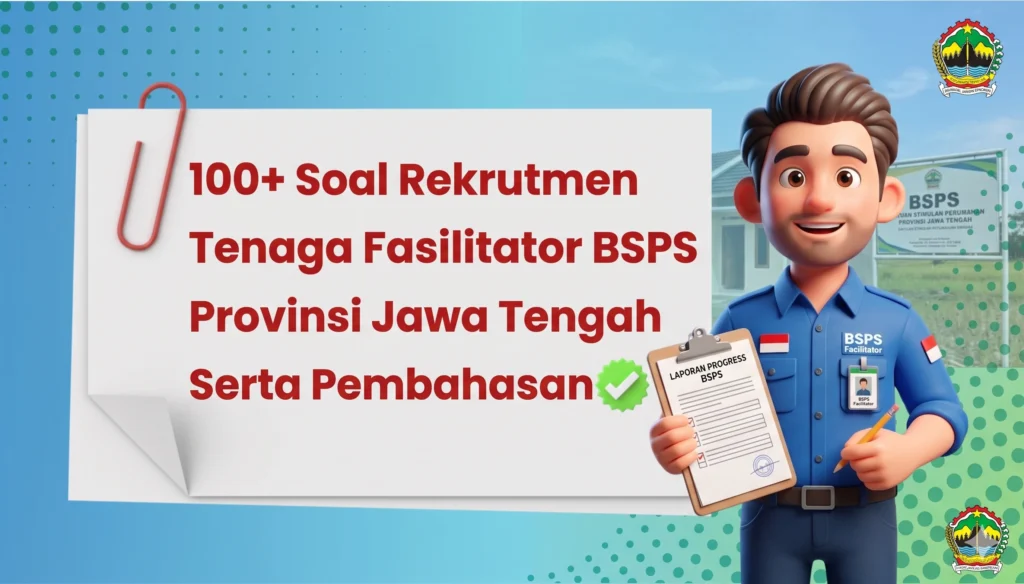100+ Soal Rekrutmen Tenaga Fasilitator BSPS Provinsi Jawa Tengah Serta ...